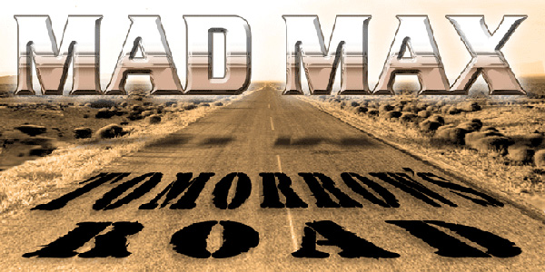 Mad Max: Tomorrow’s Road