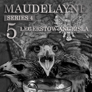 Maudelayne Series 4 Episode 5: Legerstow Angrisla